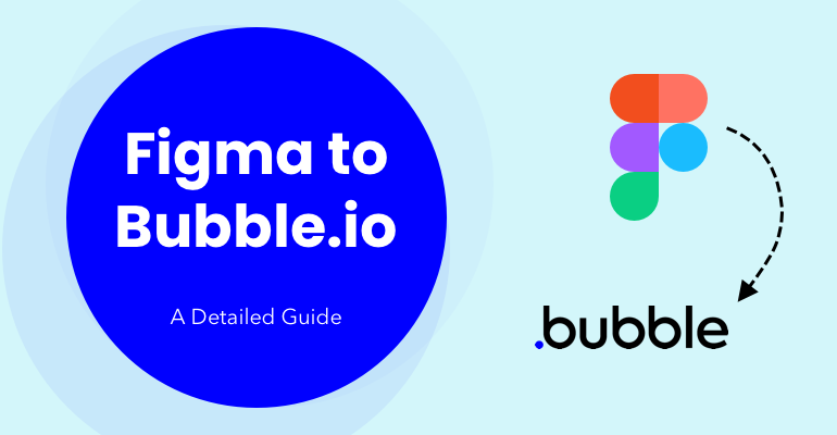 Convert Figma to Bubble.io: A Detailed Guide