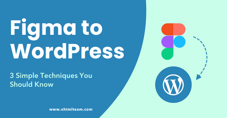 Figma to WordPress: 3 Simple Techniques You Should Know