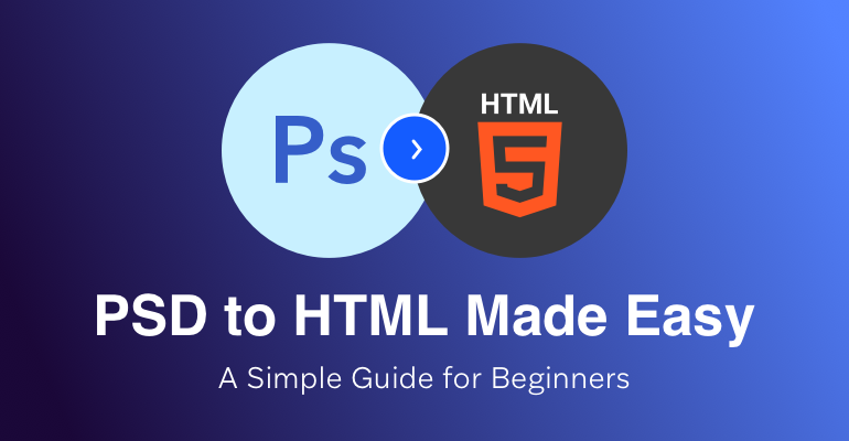 psd-to-html-made-easy-a-simple-guide-for-beginners